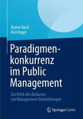 Vogel / Koch |  Paradigmenkonkurrenz im Public Management | Buch |  Sack Fachmedien