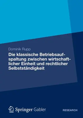 Rupp |  Die klassische Betriebsaufspaltung zwischen wirtschaftlicher Einheit und rechtlicher Selbstständigkeit | Buch |  Sack Fachmedien