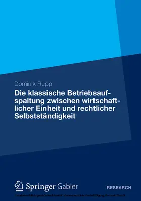 Rupp |  Die klassische Betriebsaufspaltung zwischen wirtschaftlicher Einheit und rechtlicher Selbstständigkeit | eBook | Sack Fachmedien