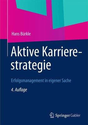 Bürkle | Aktive Karrierestrategie | Buch | 978-3-8349-4459-7 | sack.de