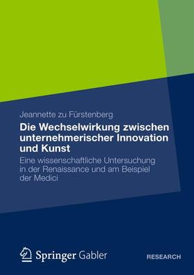zu Fürstenberg |  Die Wechselwirkung zwischen unternehmerischer Innovation und Kunst | Buch |  Sack Fachmedien