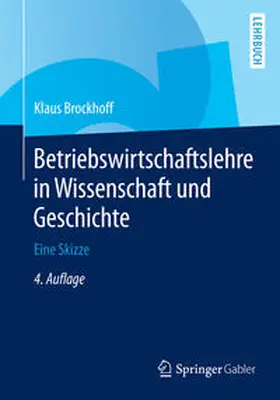 Brockhoff |  Betriebswirtschaftslehre in Wissenschaft und Geschichte | eBook | Sack Fachmedien