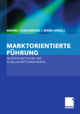 Bruhn / Meier / Kirchgeorg | Marktorientierte Führung im wirtschaftlichen und gesellschaftlichen Wandel | Buch | 978-3-8349-4751-2 | sack.de
