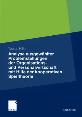 Hiller | Analyse ausgewählter Problemstellungen der Organisations- und Personalwirtschaft mit Hilfe der kooperativen Spieltheorie | E-Book | www.sack.de