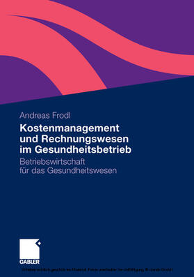 Frodl | Kostenmanagement und Rechnungswesen im Gesundheitsbetrieb | E-Book | sack.de