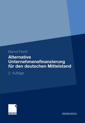 Fischl |  Alternative Unternehmensfinanzierung für den deutschen Mittelstand | eBook | Sack Fachmedien