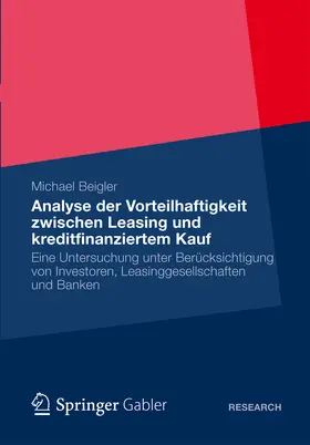 Beigler |  Vorteilhaftigkeit zwischen Leasing und kreditfinanziertem Kauf | eBook | Sack Fachmedien
