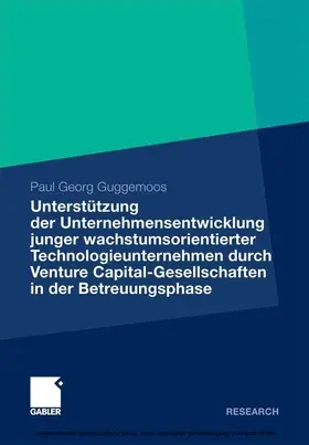 Guggemoos | Unterstützung der Unternehmensentwicklung junger wachstumsorientierter Technologieunternehmen durchVenture Capital-Gesellschaften in der Betreuungsphase | E-Book | www.sack.de