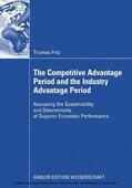 Fritz |  The Competitive Advantage Period and the Industry Advantage Period | eBook | Sack Fachmedien