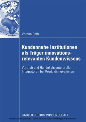 Rath | Kundennahe Institutionen als Träger innovationsrelevanten Kundenwissens | E-Book | www.sack.de