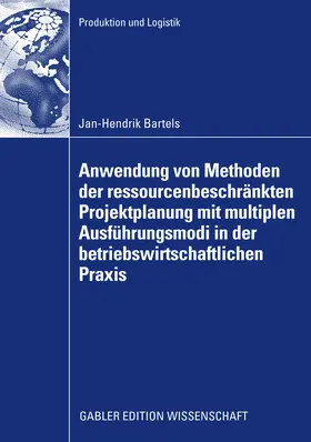 Bartels |  Anwendung von Methoden der ressourcenbeschränkten Projektplanung mit multiplen Ausführungsmodi in der betriebswirtschaftlichen Praxis | eBook | Sack Fachmedien