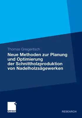 Greigeritsch |  Neue Methoden zur Planung und Optimierung der Schnittholzproduktion von Nadelholzsägewerken | eBook | Sack Fachmedien