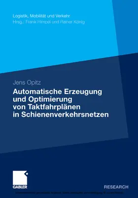 Opitz |  Automatische Erzeugung und Optimierung von Taktfahrplänen in Schienenverkehrsnetzen | eBook | Sack Fachmedien