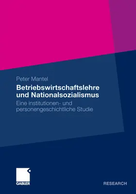 Mantel | Betriebswirtschaftslehre und Nationalsozialismus | E-Book | www.sack.de