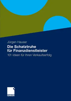Hauser |  Die Schatztruhe für Finanzdienstleister | eBook | Sack Fachmedien