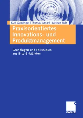 Gaubinger / Werani / Rabl | Praxisorientiertes Innovations- und Produktmanagement | E-Book | www.sack.de