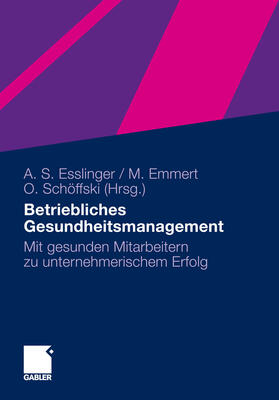 Esslinger / Emmert / Schöffski | Betriebliches Gesundheitsmanagement | E-Book | sack.de