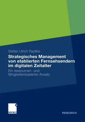 Radtke |  Strategisches Management von etablierten Fernsehsendern im digitalen Zeitalter | eBook | Sack Fachmedien