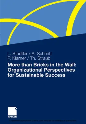 Stadtler / Schmitt / Klarner |  More than Bricks in the Wall: Organizational Perspectives for Sustainable Success | eBook | Sack Fachmedien