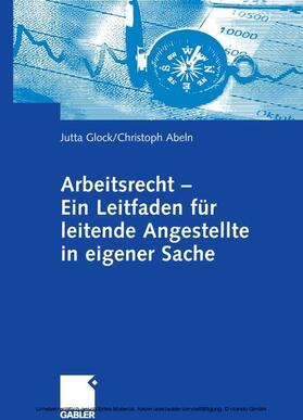 Glock / Abeln | Arbeitsrecht - Ein Leitfaden für leitende Angestellte in eigener Sache | E-Book | sack.de