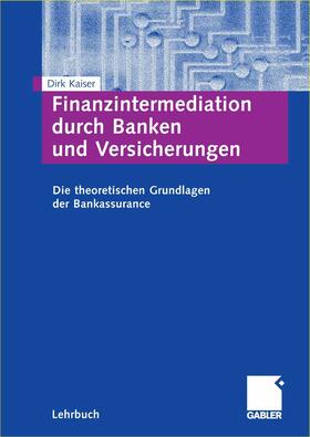 Kaiser | Finanzintermediation durch Banken und Versicherungen | E-Book | sack.de