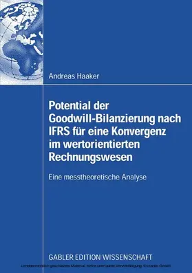 Haaker |  Potential der Goodwill-Bilanzierung nach IFRS für eine Konvergenz im wertorientierten Rechnungswesen | eBook | Sack Fachmedien