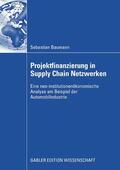Baumann |  Projektfinanzierung in Supply Chain Netzwerken | eBook | Sack Fachmedien