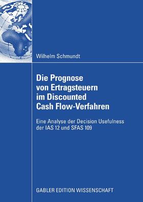 Schmundt | Die Prognose von Ertragsteuern im Discounted Cash Flow-Verfahren | E-Book | sack.de