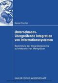 Fischer |  Unternehmensübergreifende Integration von Informationssystemen | eBook | Sack Fachmedien