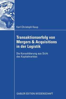 Kaup | Transaktionserfolg von Mergers & Acquisitions in der Logistik | E-Book | sack.de