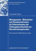 Kessler-Thönes |  Management-, Mitarbeiter- und Kundenmotivation als Determinanten der Zahlungsbereitschaft von Dienstleistungskunden | eBook | Sack Fachmedien