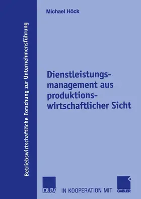 Höck | Dienstleistungsmanagement aus produktionswirtschaftlicher Sicht | Buch | 978-3-8350-0078-0 | sack.de