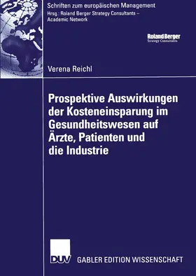 Reichl |  Prospektive Auswirkungen der Kosteneinsparung im Gesundheitswesen auf Ärzte, Patienten und die Industrie | Buch |  Sack Fachmedien