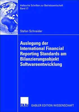 Schneider | Auslegung der International Financial Reporting Standards am Bilanzierungsobjekt Softwareentwicklung | Buch | 978-3-8350-0197-8 | sack.de