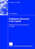Wagner |  Wagner, B: Hub&Spoke-Netzwerke in der Logistik | Buch |  Sack Fachmedien