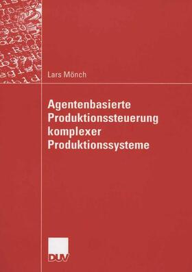 Mönch |  Mönch, L: Agentenbasierte Produktionssteuerung komplexer Pro | Buch |  Sack Fachmedien