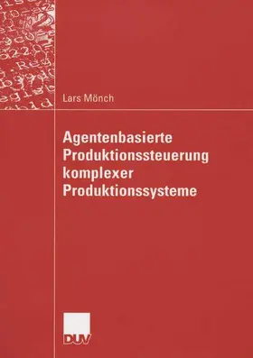 Mönch |  Mönch, L: Agentenbasierte Produktionssteuerung komplexer Pro | Buch |  Sack Fachmedien