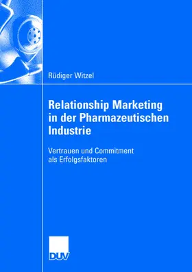 Witzel |  Relationship Marketing in der Pharmazeutischen Industrie | Buch |  Sack Fachmedien