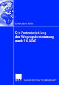 Keller |  Die Fortentwicklung der Wegzugsbesteuerung nach § 6 AStG | Buch |  Sack Fachmedien