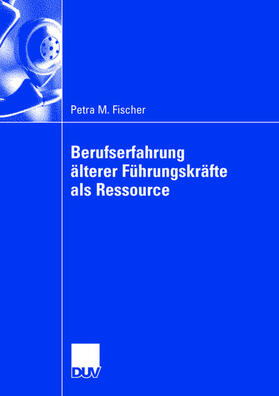 Fischer |  Berufserfahrung älterer Führungskräfte als Ressource | Buch |  Sack Fachmedien