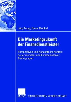 Reichel |  Die Marketingzukunft der Finanzdienstleister | Buch |  Sack Fachmedien