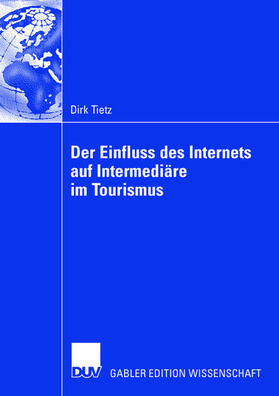 Tietz | Tietz, D: Einfluss des Internets auf Intermediäre im Tourism | Buch | 978-3-8350-0706-2 | sack.de