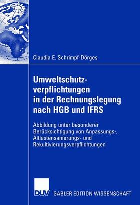 Schrimpf-Dörges | Umweltschutzverpflichtungen in der Rechnungslegung nach HGB und IFRS | Buch | 978-3-8350-0715-4 | sack.de