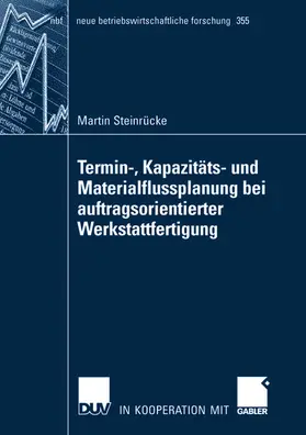 Steinrücke |  Termin-, Kapazitäts- und Materialflussplanung bei auftragsorientierter Werkstattfertigung | Buch |  Sack Fachmedien