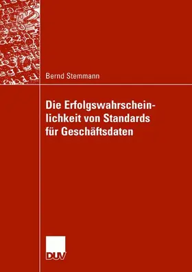 Stemmann |  Die Erfolgswahrscheinlichkeit von Standards für Geschäftsdaten | Buch |  Sack Fachmedien