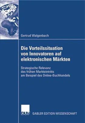 Walgenbach |  Die Vorteilssituation von Innovatoren auf elektronischen Märkten | Buch |  Sack Fachmedien