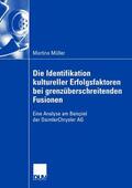 Müller |  Die Identifikation kultureller Erfolgsfaktoren bei grenzüberschreitenden Fusionen | Buch |  Sack Fachmedien