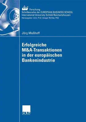 Mußhoff |  Erfolgreiche M&A-Transaktionen in der europäischen Bankenindustrie | Buch |  Sack Fachmedien
