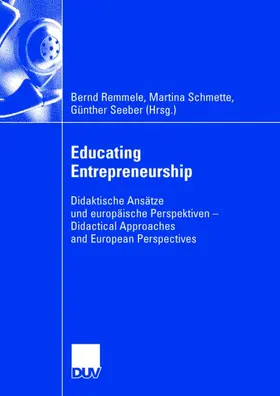 Remmele / Schmette / Seeber |  Educating Entrepreneurship | Buch |  Sack Fachmedien