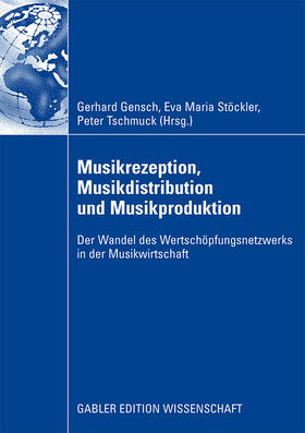 Gensch / Tschmuck / Stöckler | Musikrezeption, Musikdistribution und Musikproduktion | Buch | 978-3-8350-0913-4 | sack.de